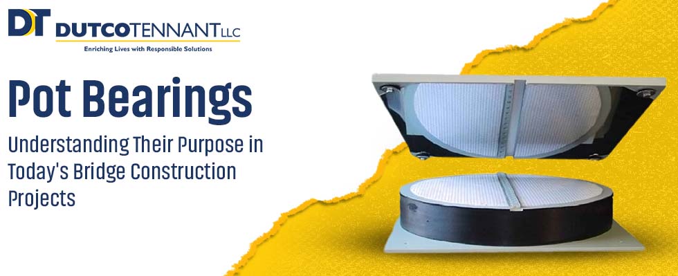 Pot Bearings: Understanding Their Purpose in Today's Bridge Construction Projects